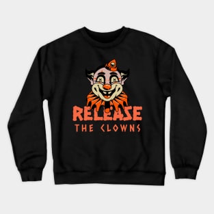 Release the clowns halloween circus clown Crewneck Sweatshirt